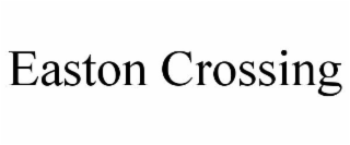 EASTON CROSSING