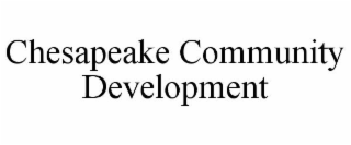 CHESAPEAKE COMMUNITY DEVELOPMENT