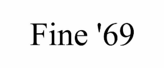 FINE '69