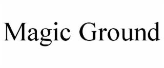 MAGIC GROUND