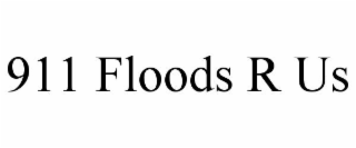 911 FLOODS R US
