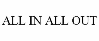 ALL IN ALL OUT