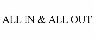 ALL IN & ALL OUT