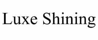 LUXE SHINING