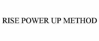 RISE POWER UP METHOD