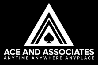 ACE AND ASSOCIATES ANYTIME ANYWHERE ANYPLACE