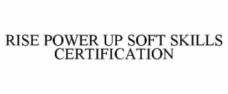 RISE POWER UP SOFT SKILLS CERTIFICATION