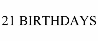 21 BIRTHDAYS