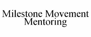 MILESTONE MOVEMENT MENTORING