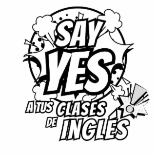 SAY YES A TUS CLASES DE INGLES