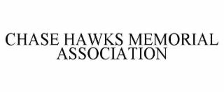 CHASE HAWKS MEMORIAL ASSOCIATION