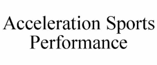 ACCELERATION SPORTS PERFORMANCE