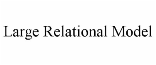 LARGE RELATIONAL MODEL