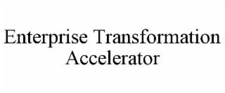 ENTERPRISE TRANSFORMATION ACCELERATOR