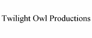 TWILIGHT OWL PRODUCTIONS