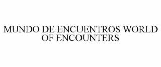 MUNDO DE ENCUENTROS WORLD OF ENCOUNTERS