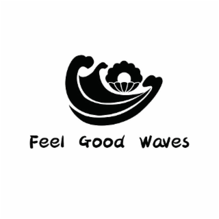 FEEL GOOD WAVES