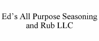 ED'S ALL PURPOSE SEASONING AND RUB LLC