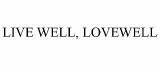 LIVE WELL, LOVEWELL