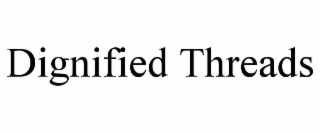 DIGNIFIED THREADS