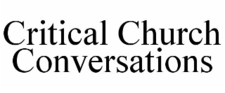 CRITICAL CHURCH CONVERSATIONS