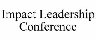 IMPACT LEADERSHIP CONFERENCE