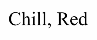 CHILL, RED