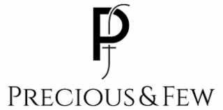 PRECIOUS & FEW