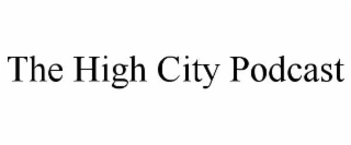 THE HIGH CITY PODCAST