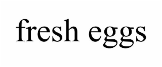 FRESH EGGS