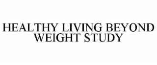 HEALTHY LIVING BEYOND WEIGHT STUDY