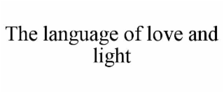 THE LANGUAGE OF LOVE AND LIGHT