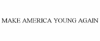 MAKE AMERICA YOUNG AGAIN