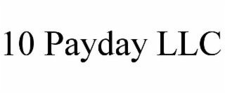 10 PAYDAY LLC