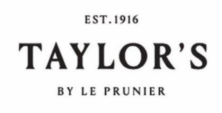 EST. 1916 TAYLOR'S BY LE PRUNIER