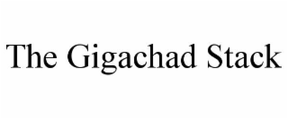 THE GIGACHAD STACK