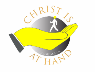 CHRIST IS AT HAND COLOSSIANS 3:16