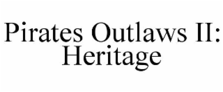 PIRATES OUTLAWS II: HERITAGE