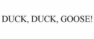 DUCK, DUCK, GOOSE!