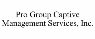 PRO GROUP CAPTIVE MANAGEMENT SERVICES, INC.