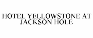 HOTEL YELLOWSTONE AT JACKSON HOLE