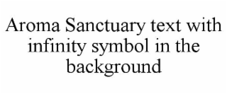 AROMA SANCTUARY TEXT WITH INFINITY SYMBOL IN THE BACKGROUND