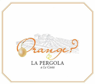 ORANGE? LA PERGOLA A LE COSTE