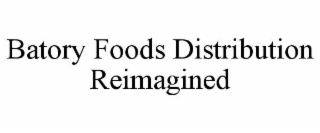 BATORY FOODS DISTRIBUTION REIMAGINED