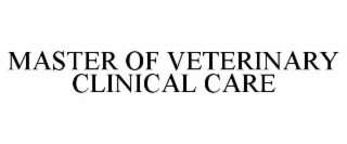 MASTER OF VETERINARY CLINICAL CARE