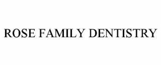 ROSE FAMILY DENTISTRY