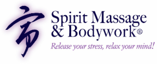 SPIRIT MASSAGE & BODYWORK RELEASE YOUR STRESS, RELAX YOUR MIND!