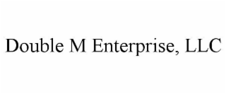 DOUBLE M ENTERPRISE, LLC