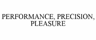 PERFORMANCE, PRECISION, PLEASURE