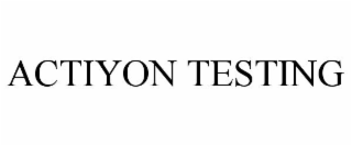 ACTIYON TESTING